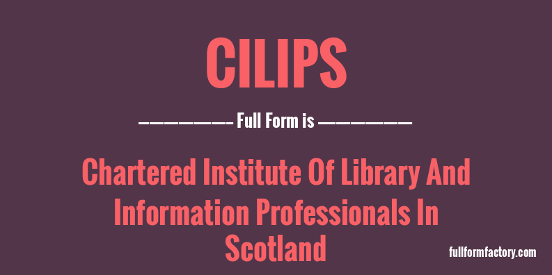 cilips-full-form