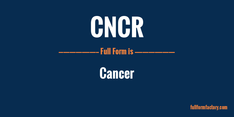 cncr-full-form