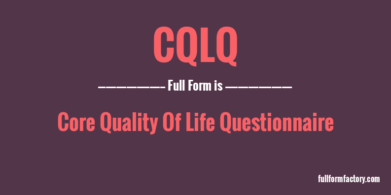 cqlq-full-form
