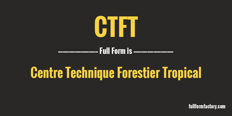 ctft-full-form
