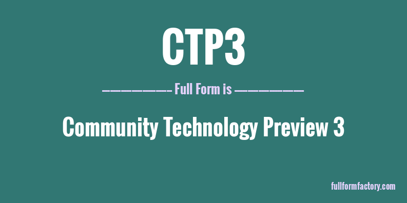 ctp3-full-form