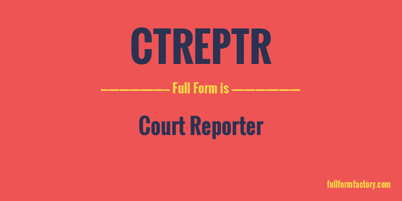 ctreptr-full-form