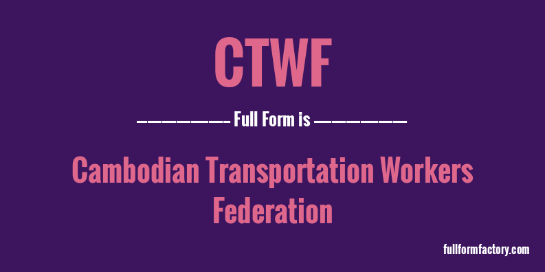ctwf-full-form