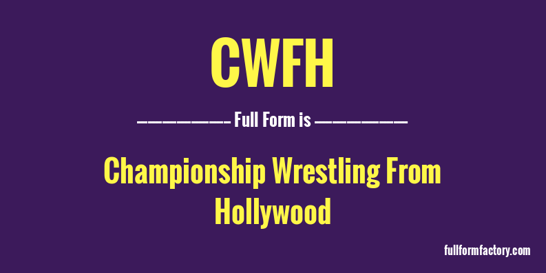 cwfh-full-form