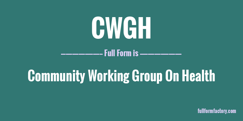 cwgh-full-form