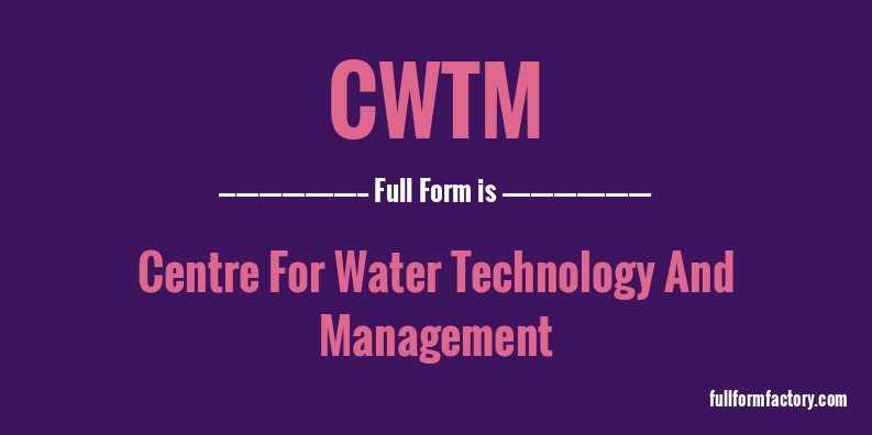 cwtm-full-form