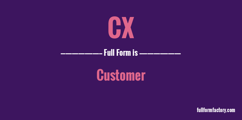 cx-full-form