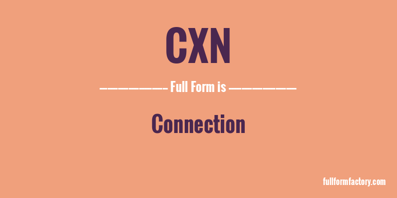 cxn-full-form