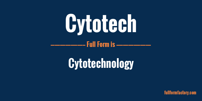 cytotech-full-form