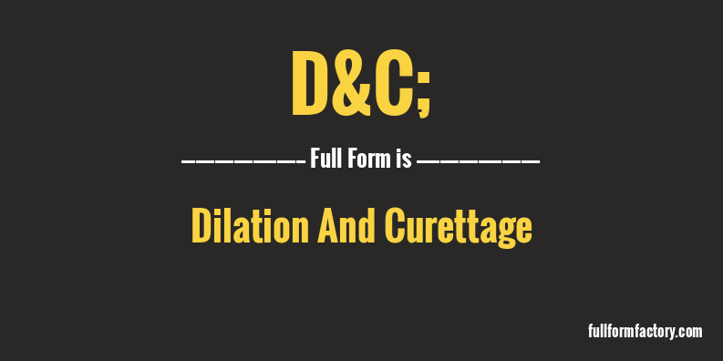 d&c;-full-form