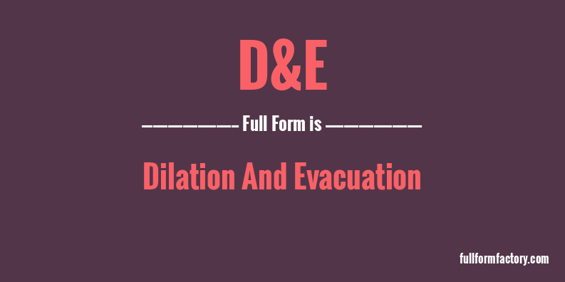 d&e-full-form