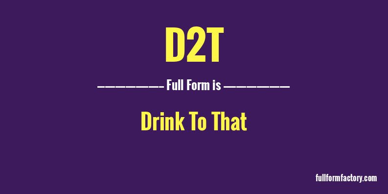 d2t-full-form