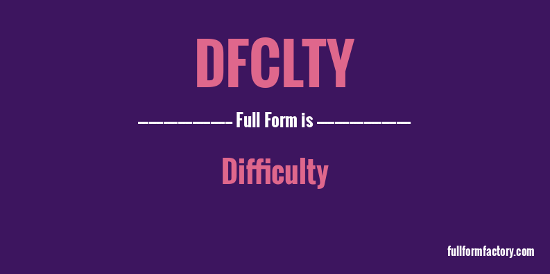 dfclty-full-form