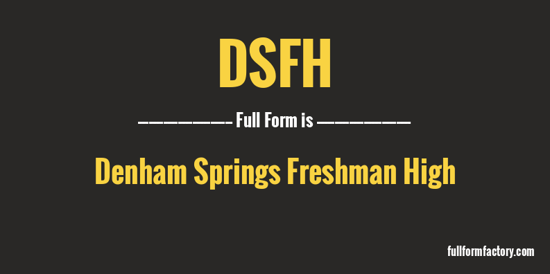 dsfh-full-form