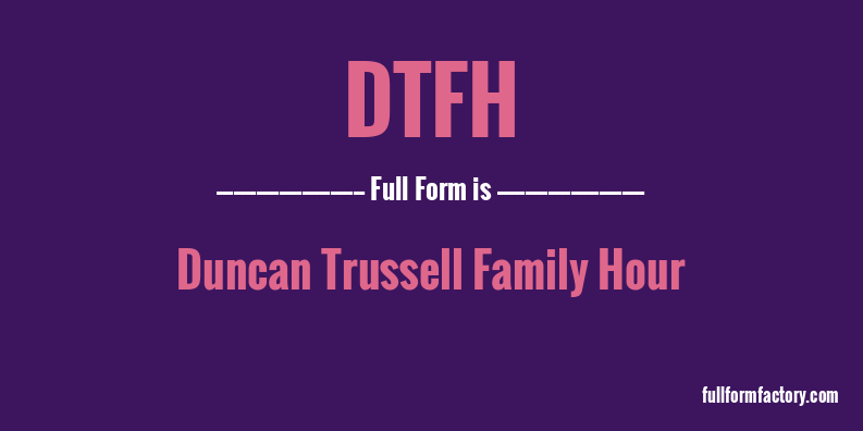 dtfh-full-form