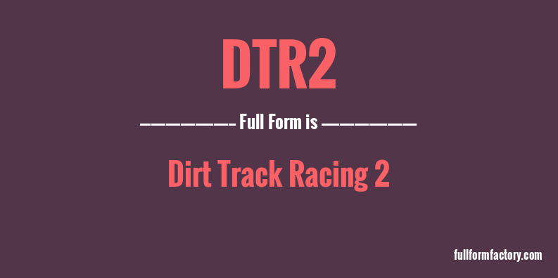 dtr2-full-form