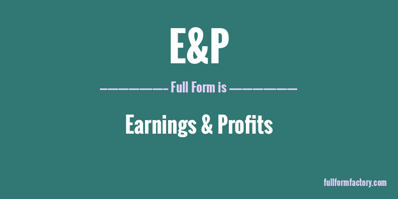 e&p-full-form