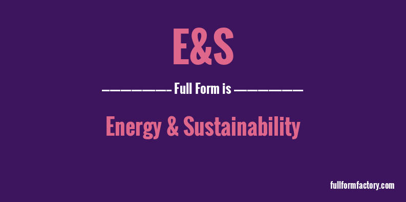 e&s-full-form
