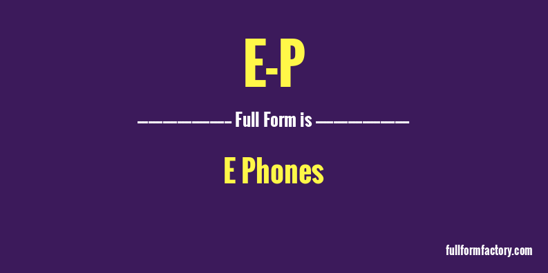 e-p-full-form