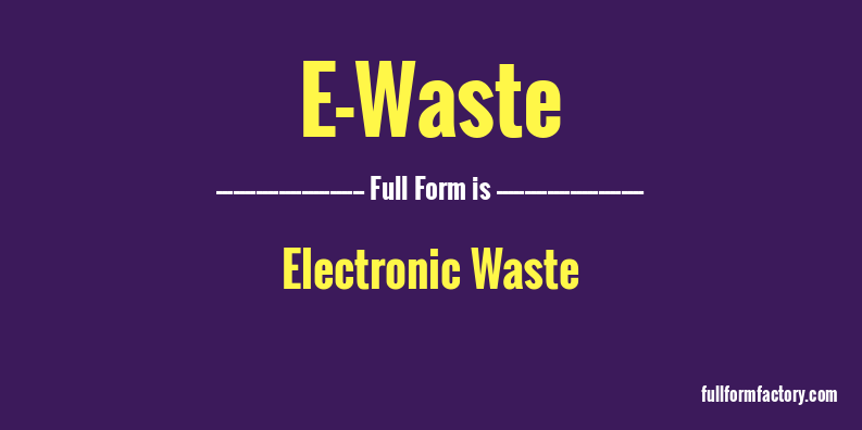 e-waste-full-form