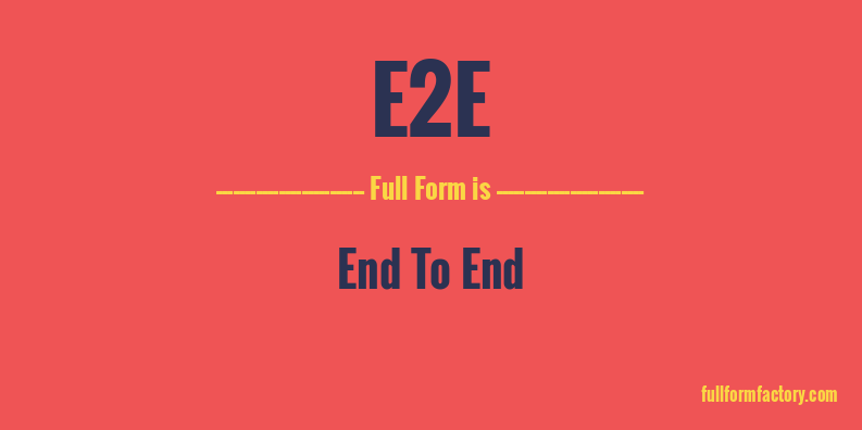 e2e-full-form