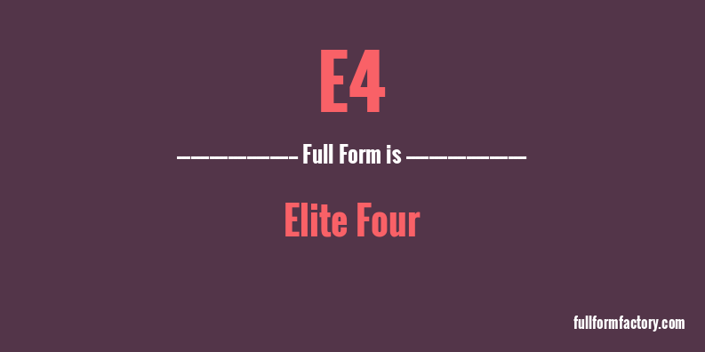e4-full-form