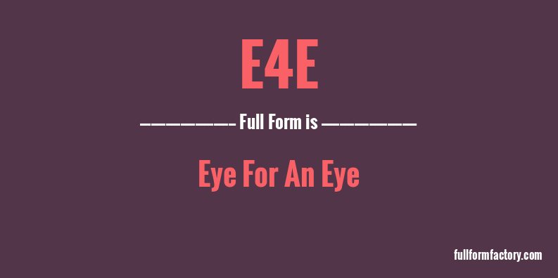 e4e-full-form