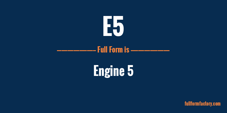 e5-full-form