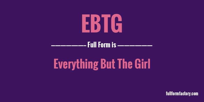 ebtg-full-form