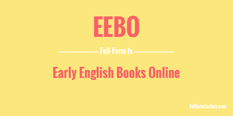 eebo-full-form