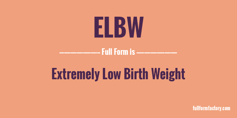 elbw-full-form