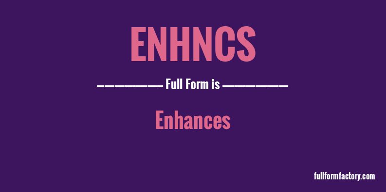 enhncs-full-form
