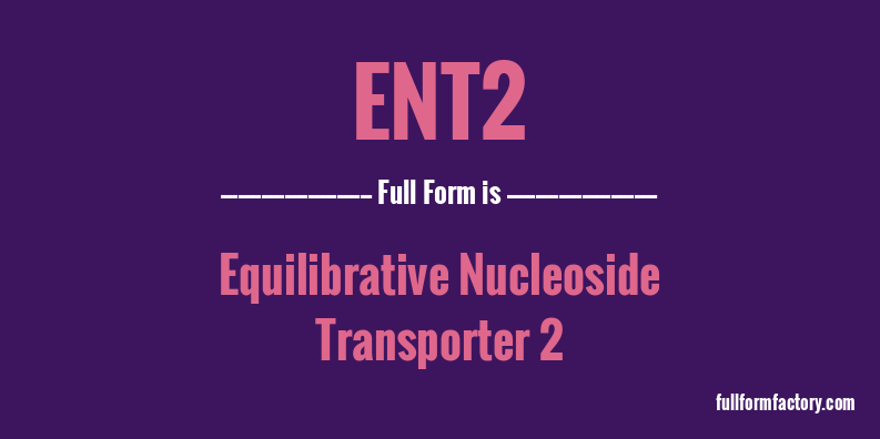 ent2-full-form