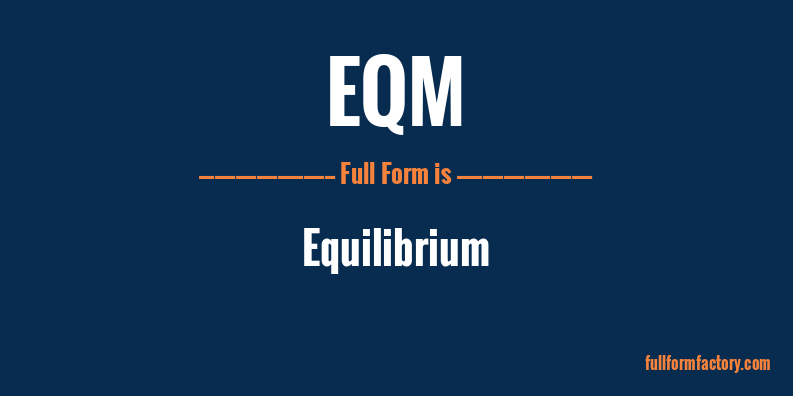 eqm-full-form