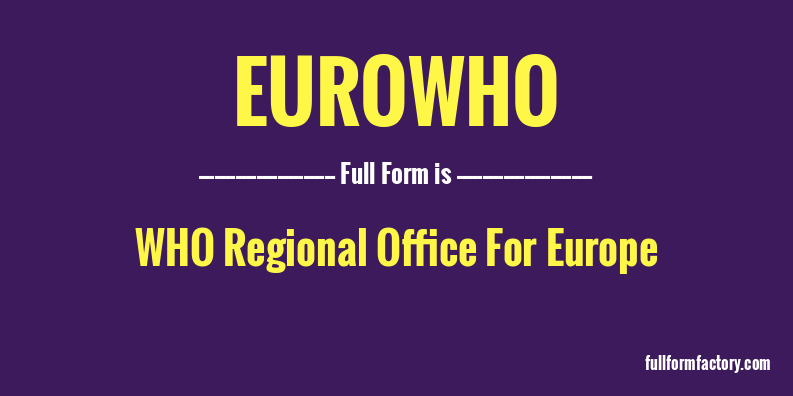 eurowho-full-form