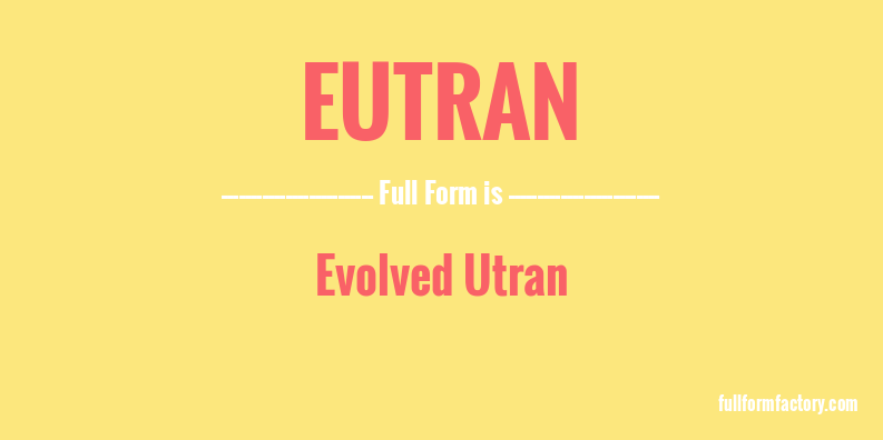 eutran-full-form