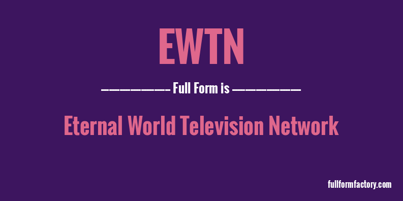 ewtn-full-form