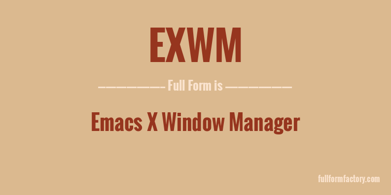 exwm-full-form