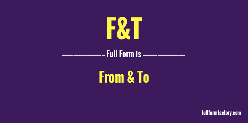 f&t-full-form