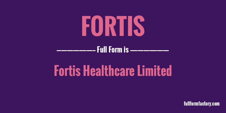 fortis-full-form