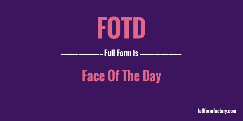 fotd-full-form
