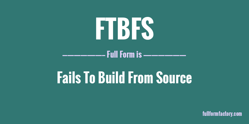 ftbfs-full-form
