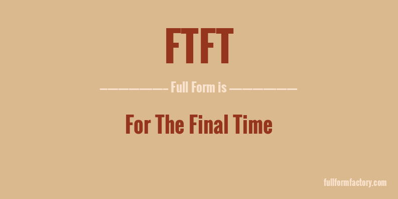 ftft-full-form