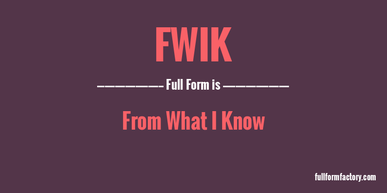 fwik-full-form