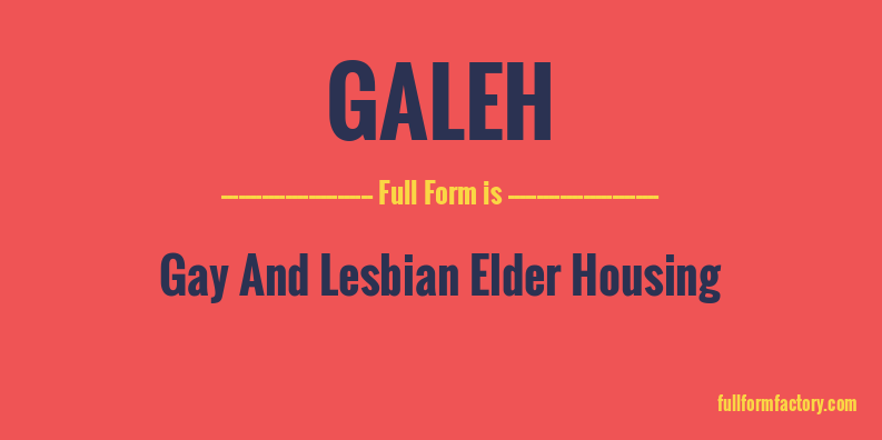 galeh-full-form