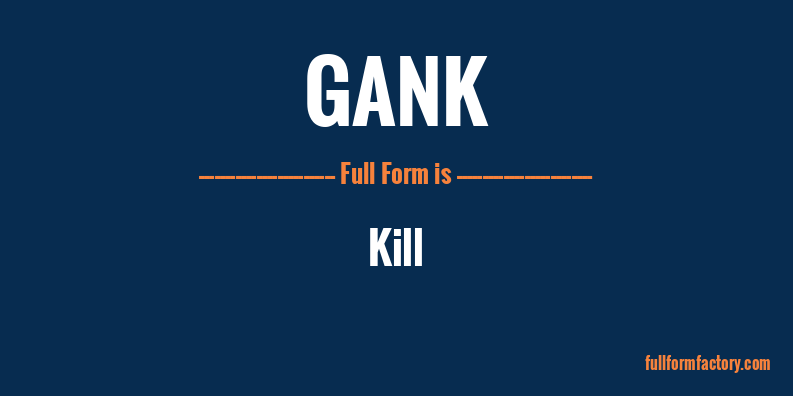 gank-full-form