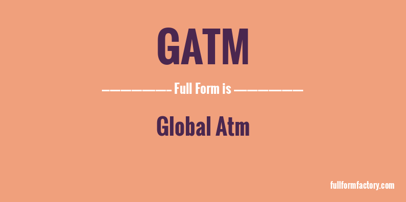 gatm-full-form