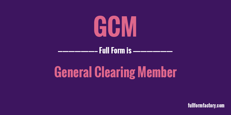 gcm-full-form