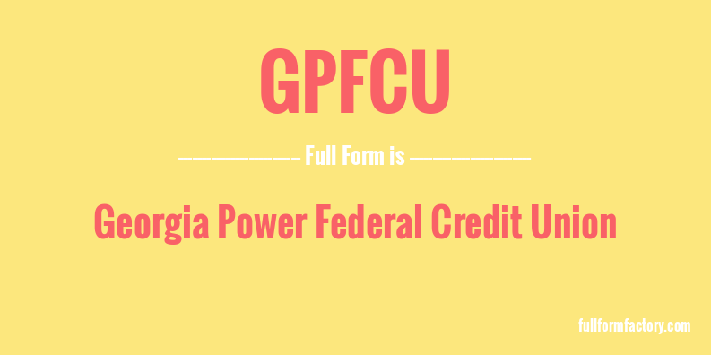 gpfcu-full-form