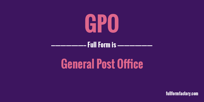 gpo-abbreviation-meaning-fullform-factory